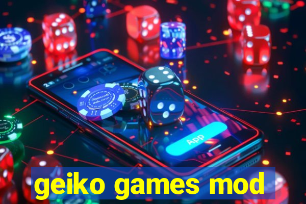 geiko games mod